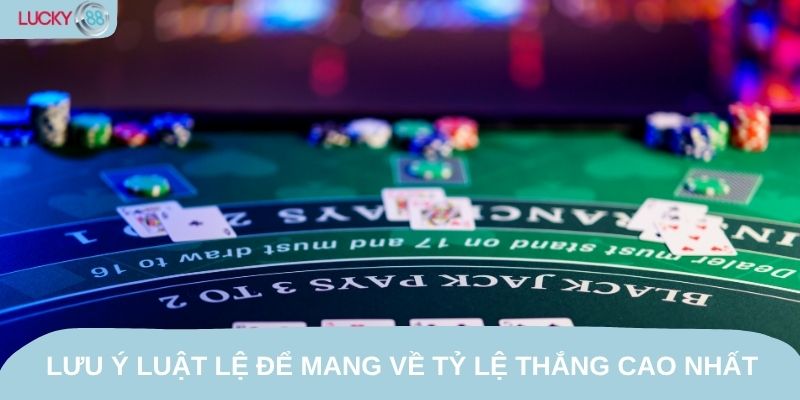 Lưu ý luật lệ để mang về tỷ lệ thắng cao nhất