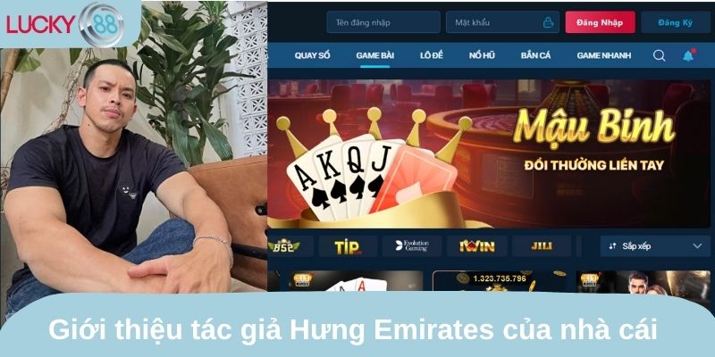 Giới thiệu tác giả Hưng Emirates của nhà cái Lucky88