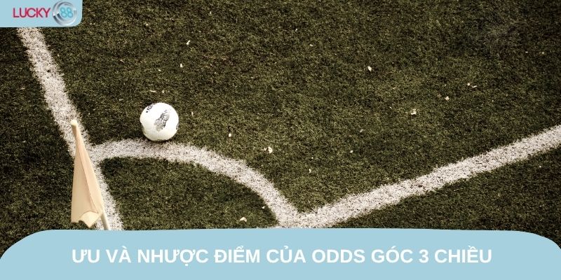 Ưu và nhược điểm của odds góc 3 chiều